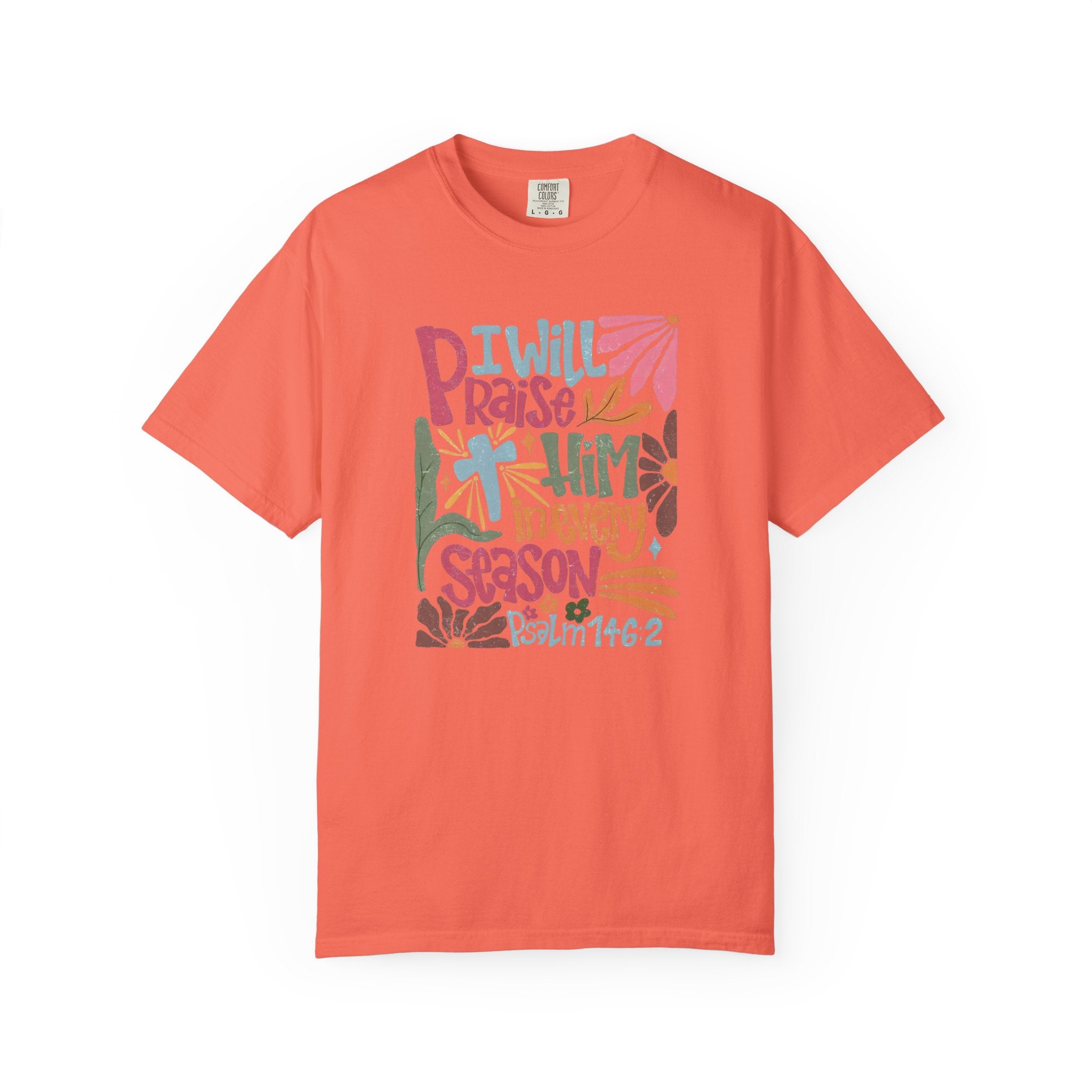"I Will Praise Him In Every Season" Christian Faith Graphic Tee