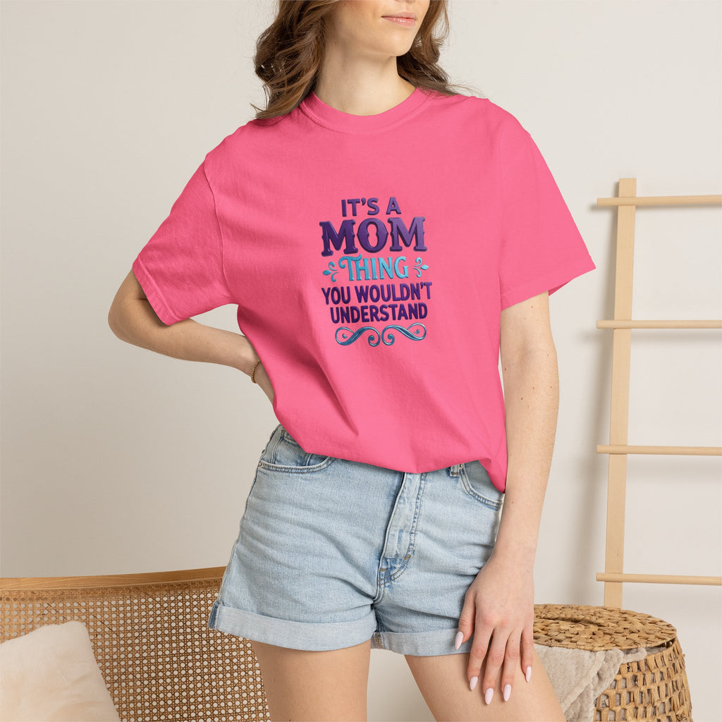 Mom Thing T-Shirt — "It's a Mom Thing You Wouldn't Understand"