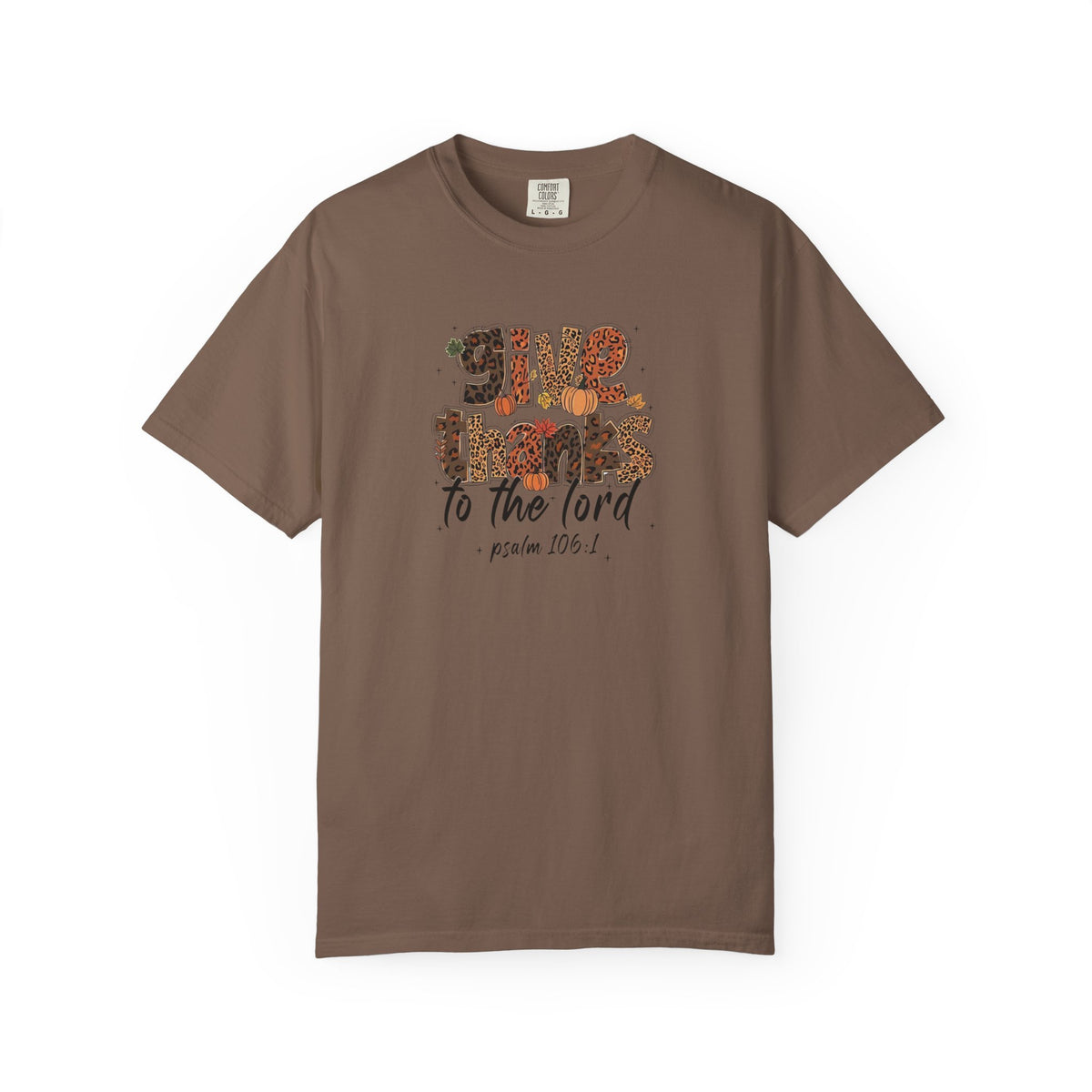 Give Thanks to the Lord T-Shirt — Psalm 106:1 Thanksgiving Faith Tee