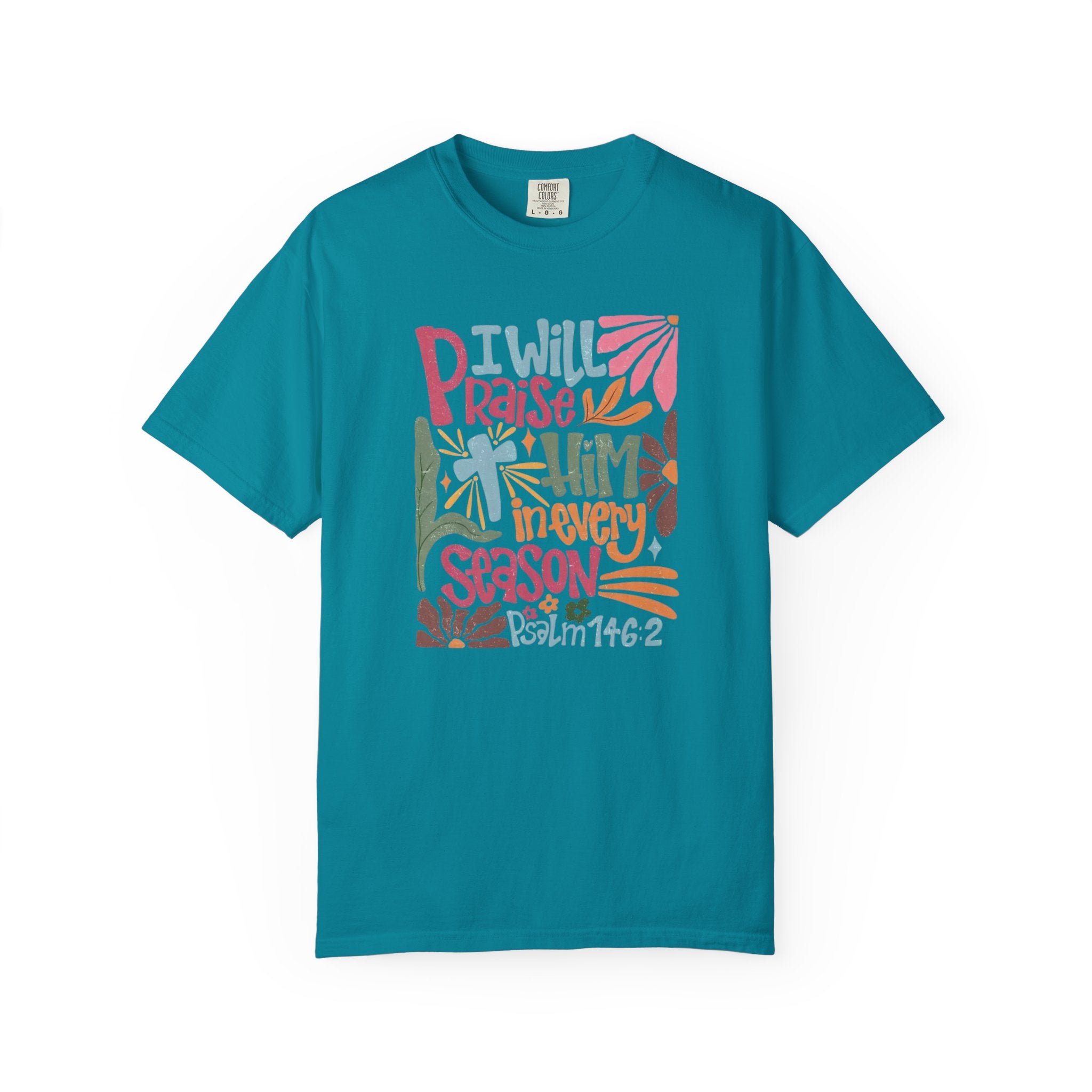 "I Will Praise Him In Every Season" Christian Faith Graphic Tee
