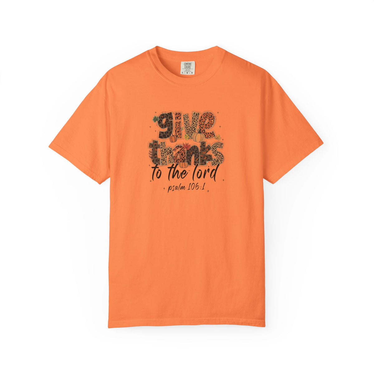 Give Thanks to the Lord T-Shirt — Psalm 106:1 Thanksgiving Faith Tee