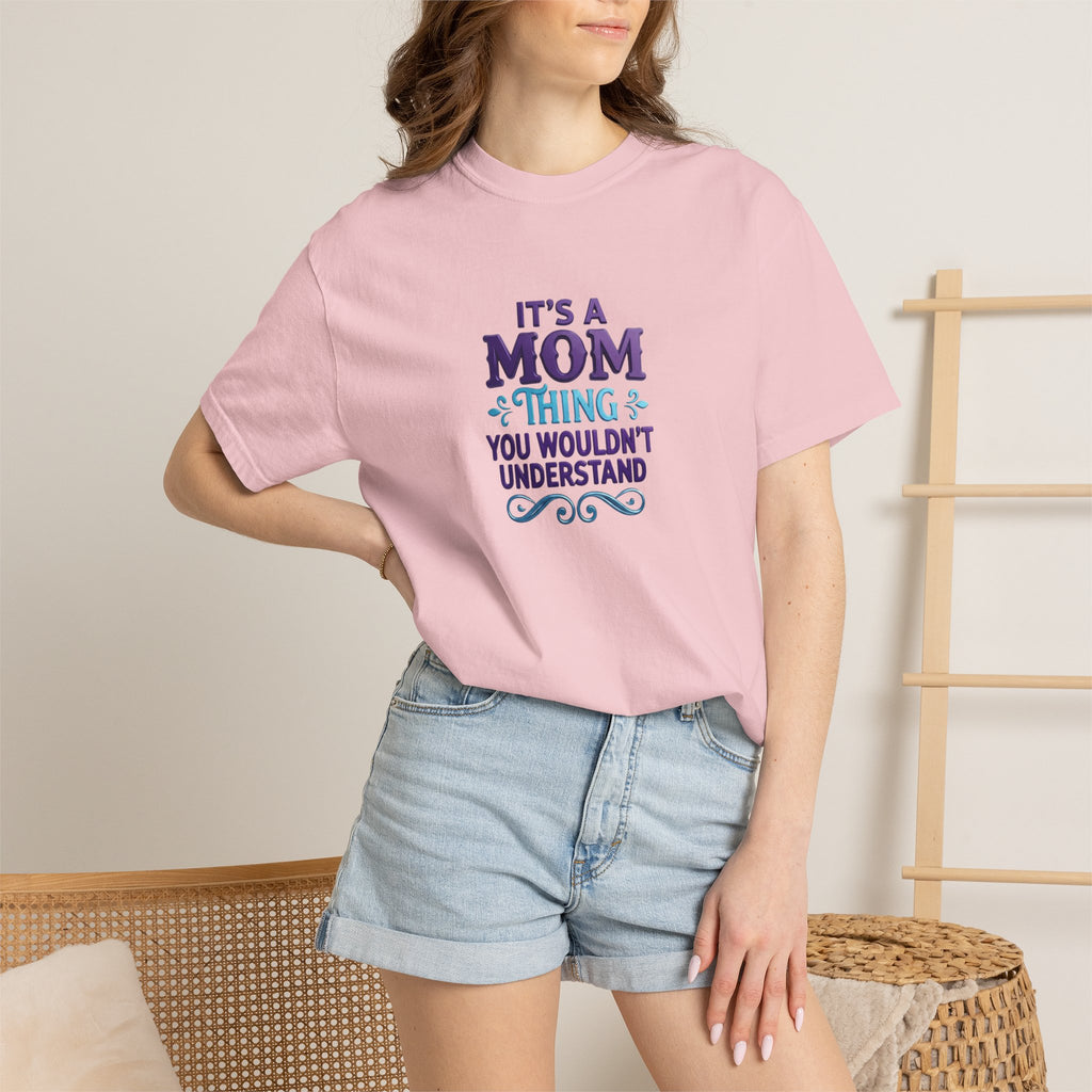 Mom Thing T-Shirt — "It's a Mom Thing You Wouldn't Understand"