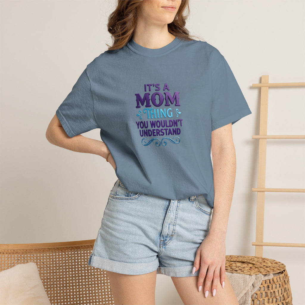 Mom Thing T-Shirt — "It's a Mom Thing You Wouldn't Understand"