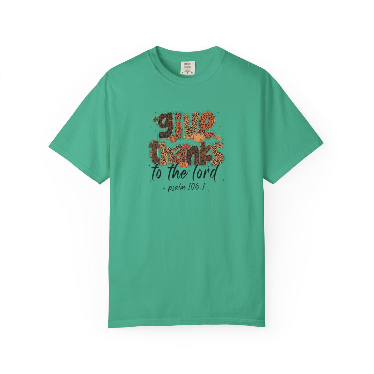 Give Thanks to the Lord T-Shirt — Psalm 106:1 Thanksgiving Faith Tee