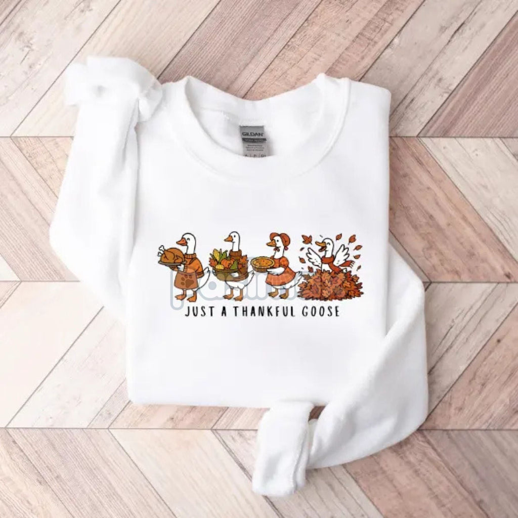 Just a Thankful Goose Sweatshirt – Funny Silly Goose Thanksgiving Fall Crewneck