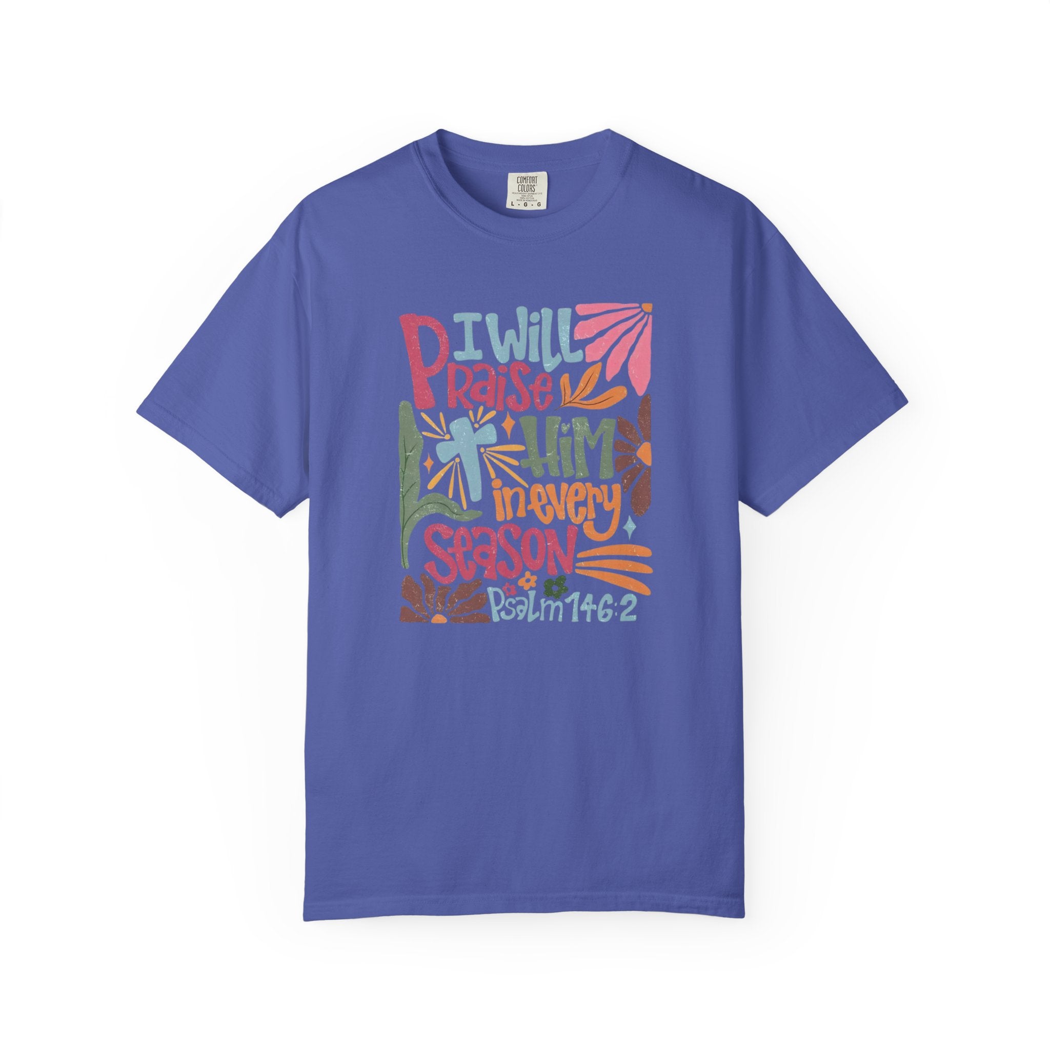 "I Will Praise Him In Every Season" Christian Faith Graphic Tee