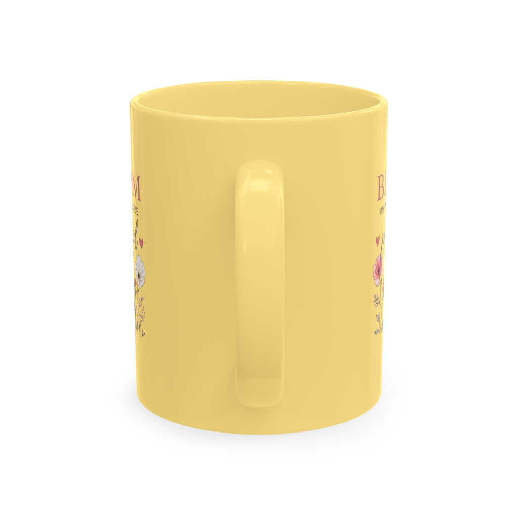 Bloom Where You Are Planted Ceramic Mug