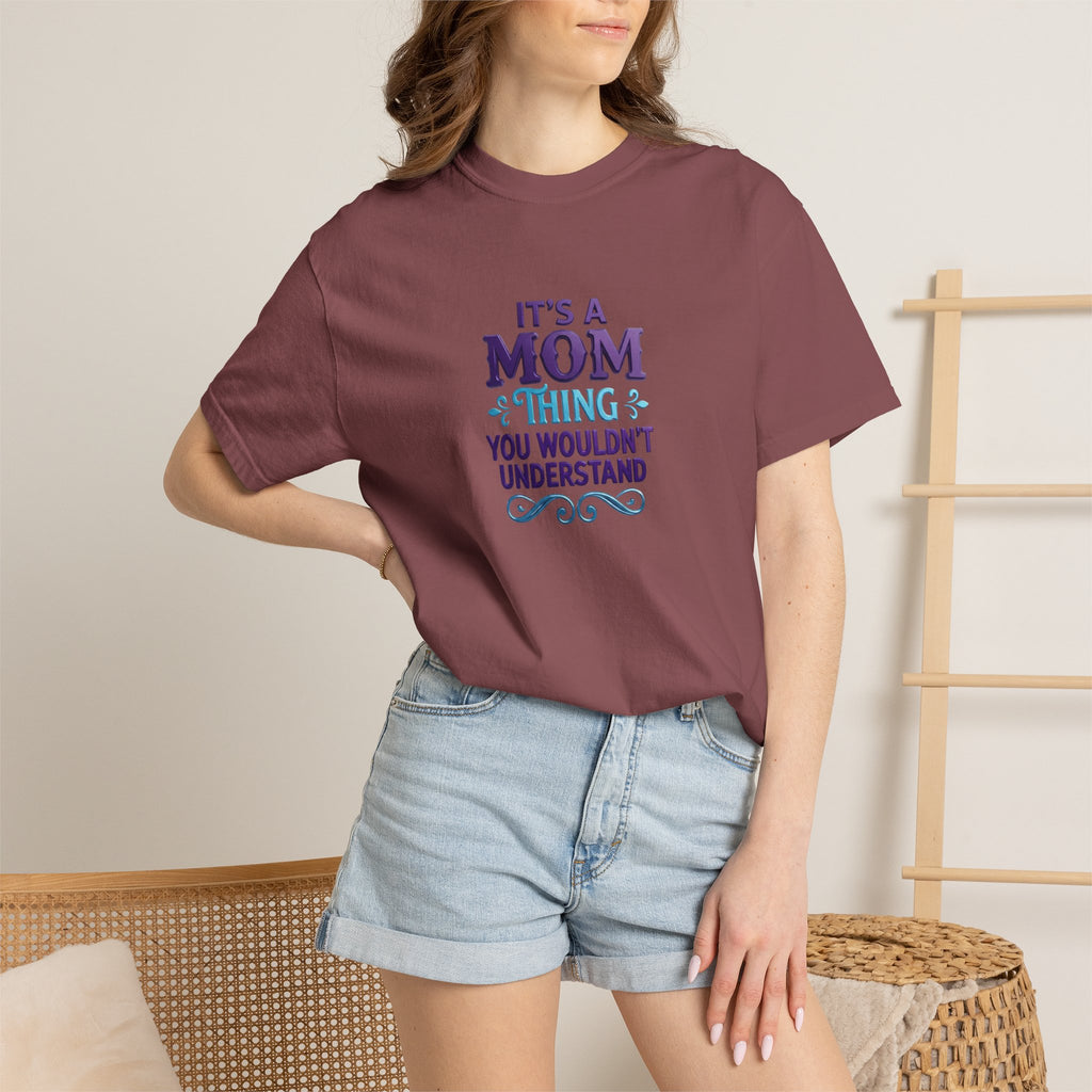 Mom Thing T-Shirt — "It's a Mom Thing You Wouldn't Understand"