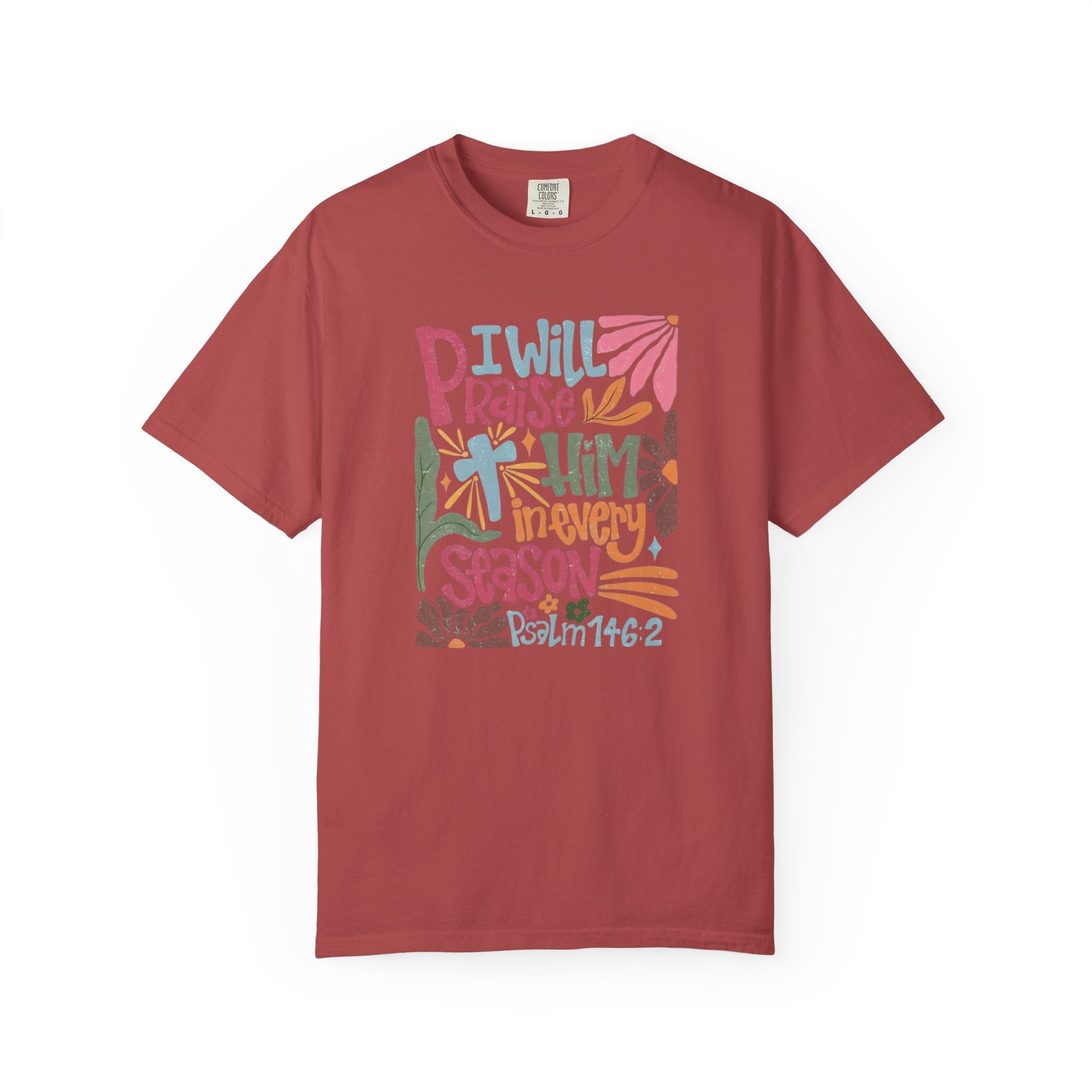 "I Will Praise Him In Every Season" Christian Faith Graphic Tee