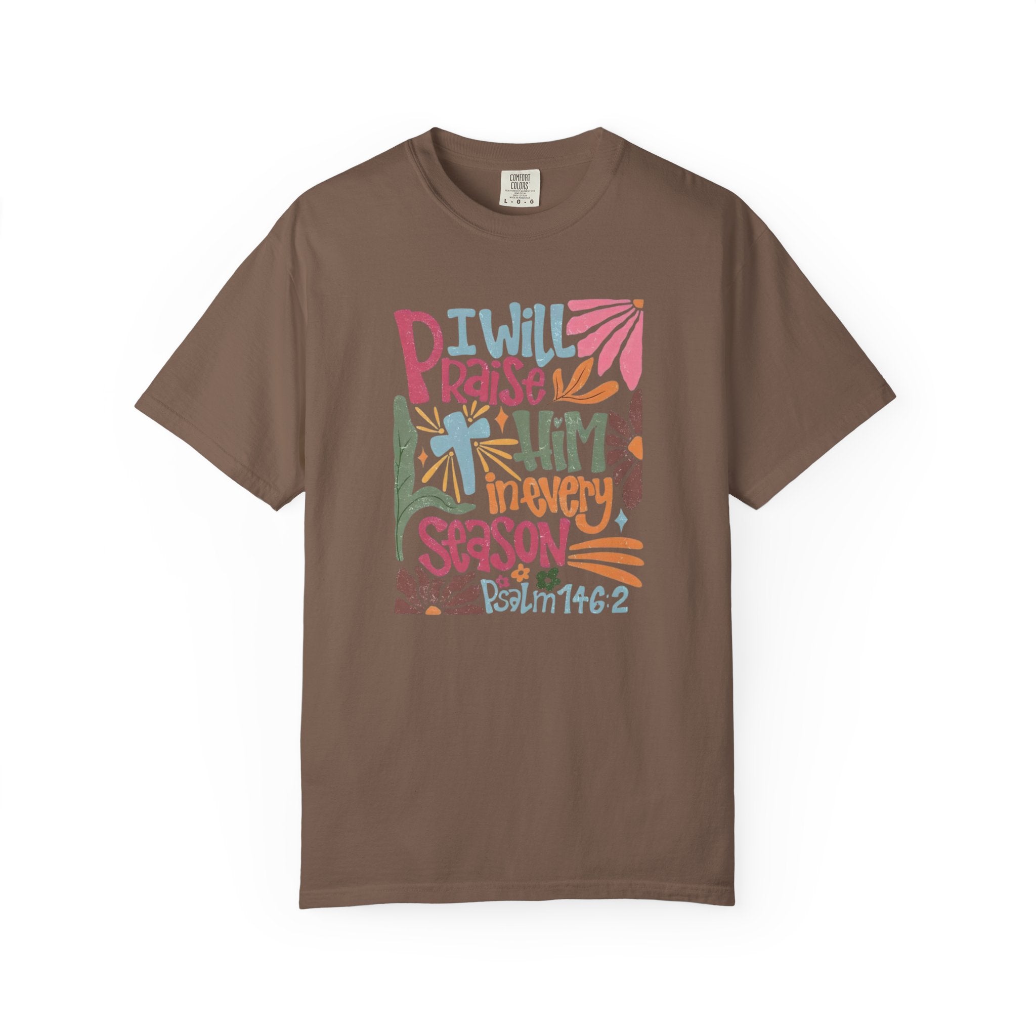 "I Will Praise Him In Every Season" Christian Faith Graphic Tee