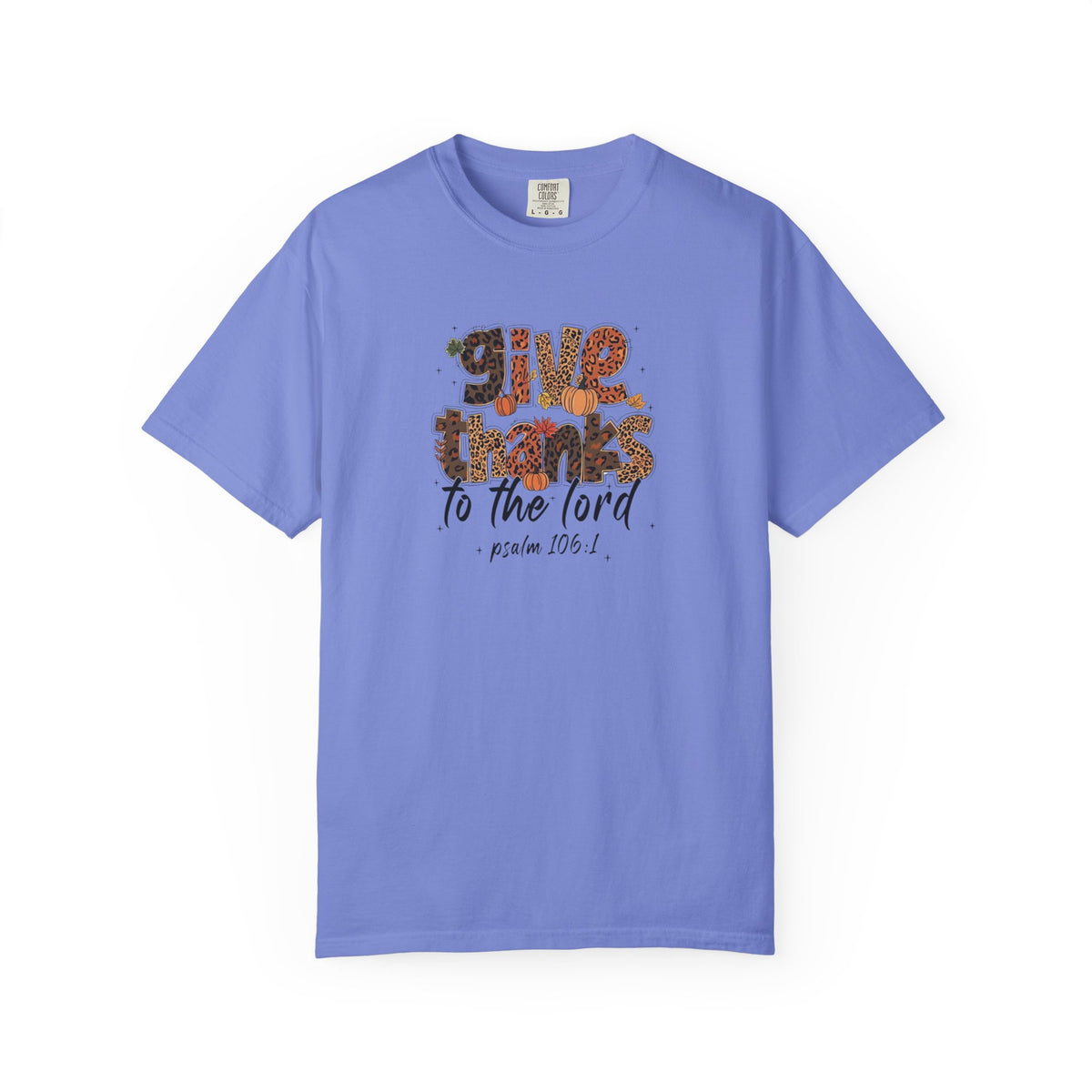 Give Thanks to the Lord T-Shirt — Psalm 106:1 Thanksgiving Faith Tee