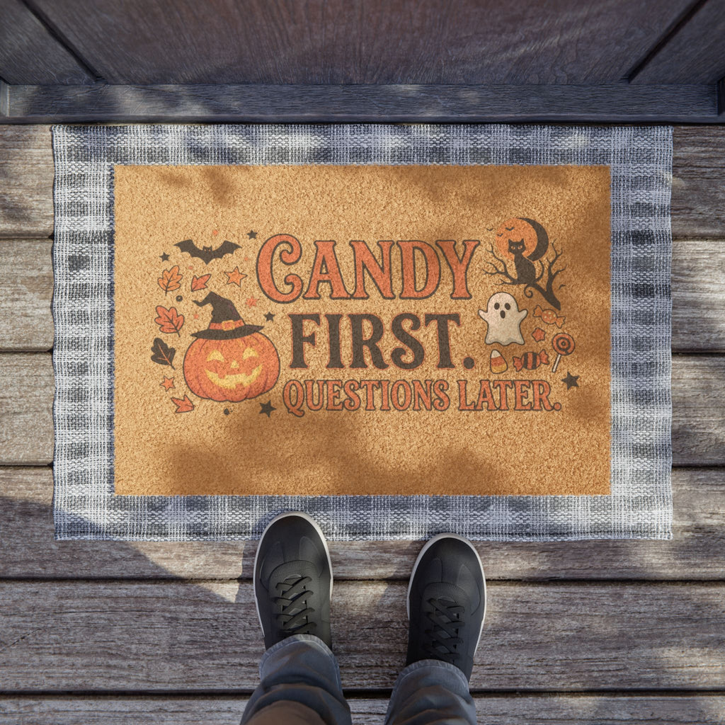 "Candy First, Questions Later" Spooky Welcome Mat