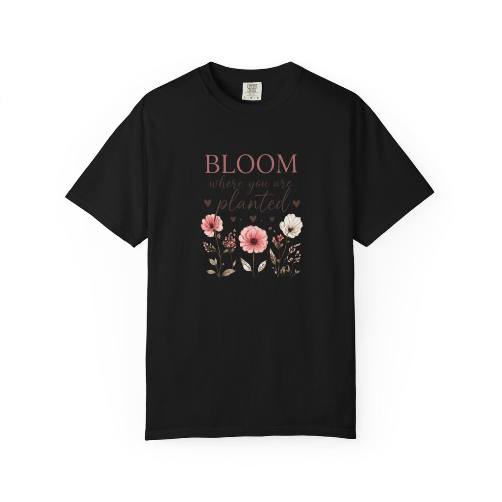 Bloom Where You’re Planted T-Shirt