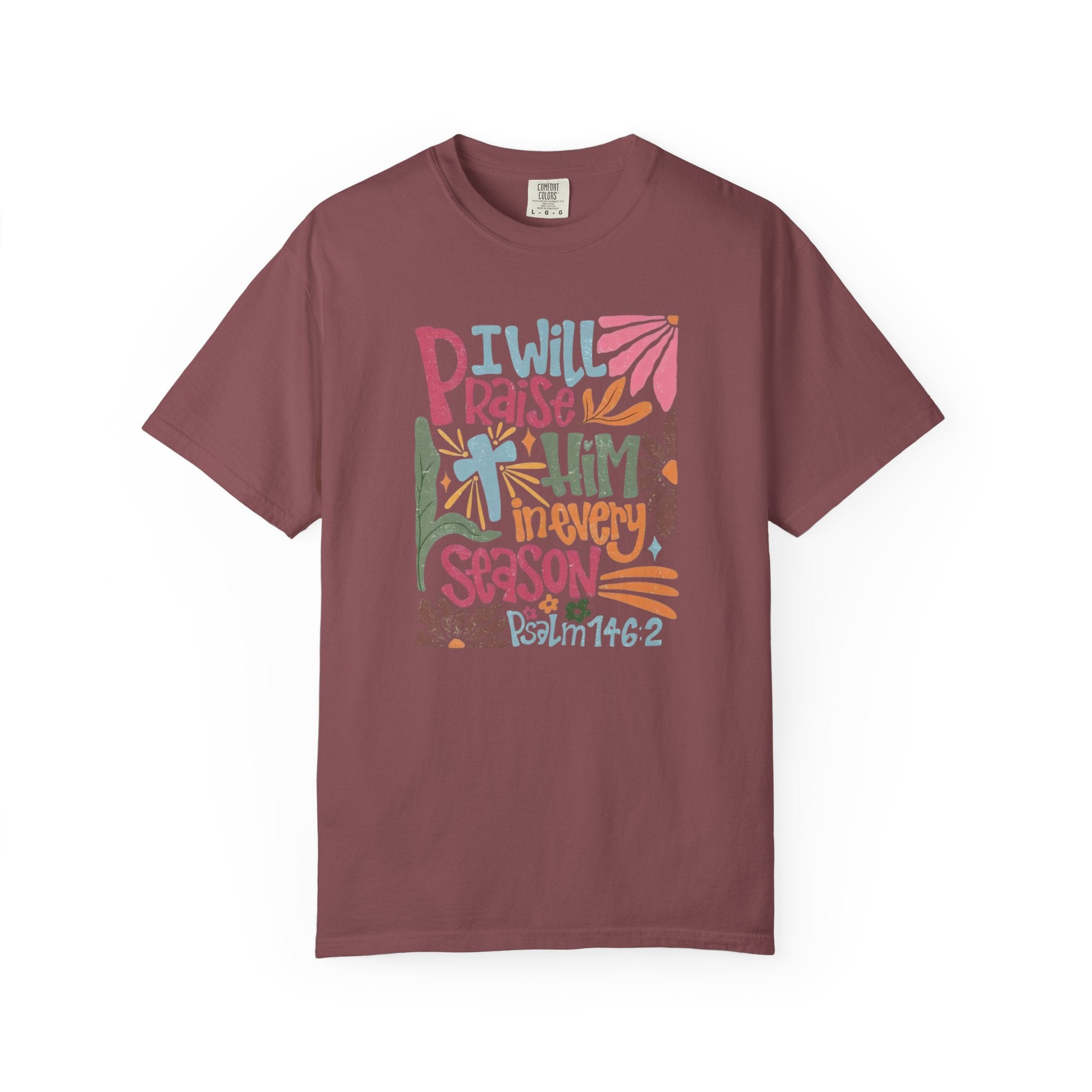 "I Will Praise Him In Every Season" Christian Faith Graphic Tee