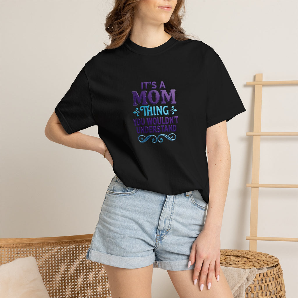 Mom Thing T-Shirt — "It's a Mom Thing You Wouldn't Understand"
