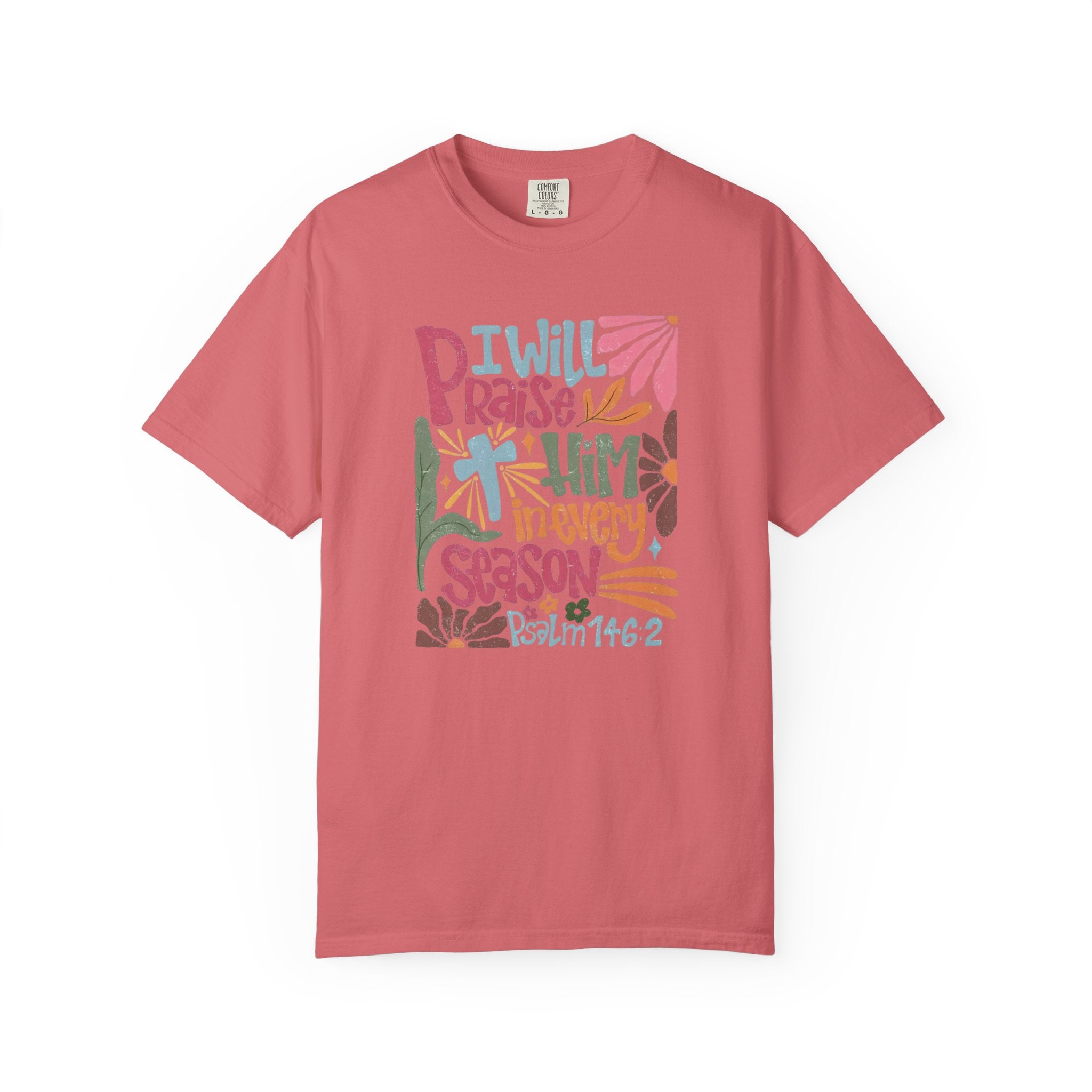 "I Will Praise Him In Every Season" Christian Faith Graphic Tee