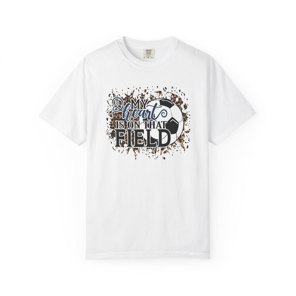 Soccer Heart Is On That Field T-Shirt