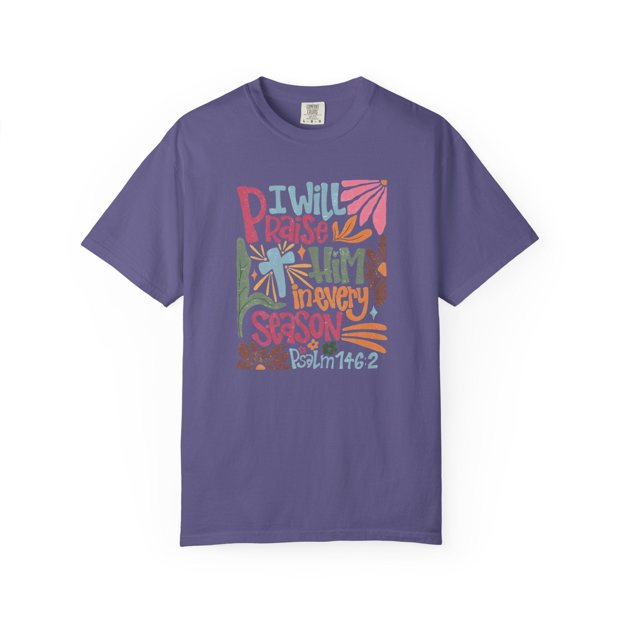 "I Will Praise Him In Every Season" Christian Faith Graphic Tee